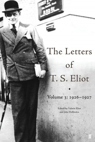 T. S. Eliot: The Letters of T. S. Eliot Volume 3: 1926-1927