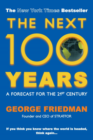 George Friedman: The Next 100 Years