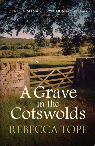 Rebecca Tope: A Grave in the Cotswolds