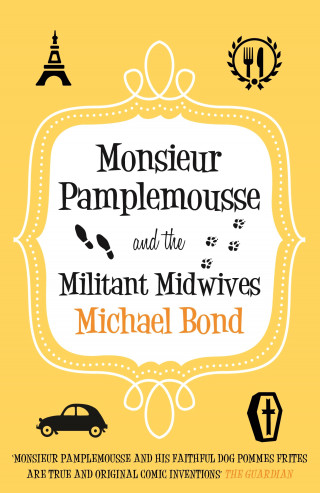 Michael Bond: Monsieur Pamplemousse and the Militant Midwives