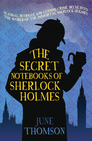 June Thomson: The Secret Notebooks of Sherlock Holmes