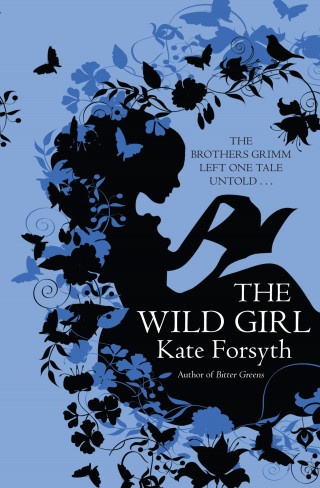 Kate Forsyth: The Wild Girl