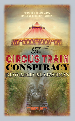 Edward Marston: The Circus Train Conspiracy