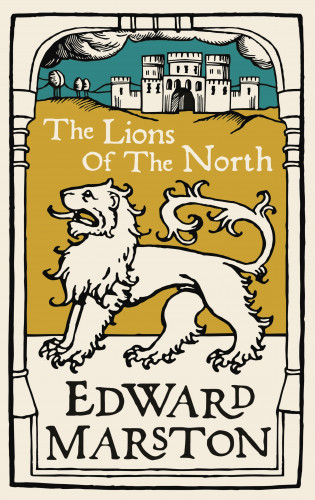 Edward Marston: The Lions of the North