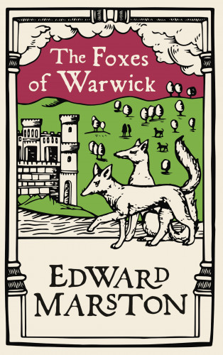Edward Marston: The Foxes of Warwick