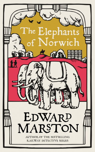 Edward Marston: The Elephants of Norwich