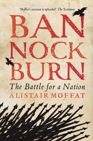 Alistair Moffat: Bannockburn