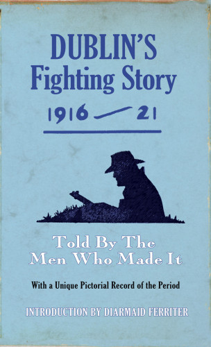 The Kerryman: Dublin's Fighting Story 1916 - 21