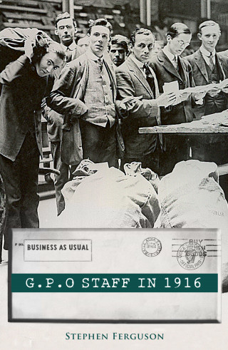 Stephen Ferguson: GPO Staff in 1916
