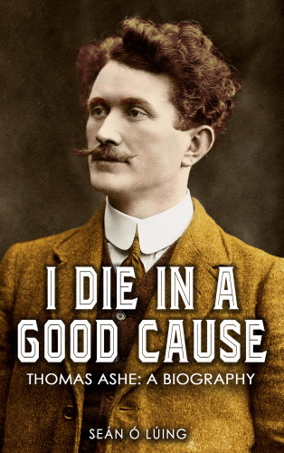 Seán Ó Lúing: I Die in a Good Cause –