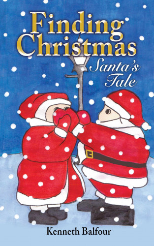 Kenneth Balfour: Finding Christmas - Santa's Tale
