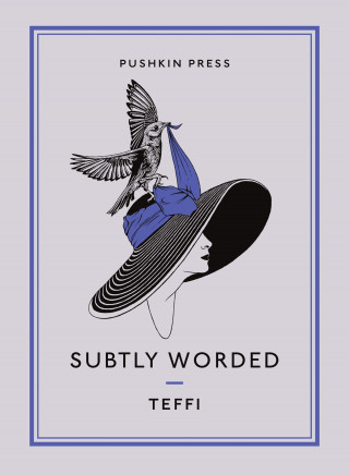 Teffi: SUBTLY WORDED AND OTHER STORIES