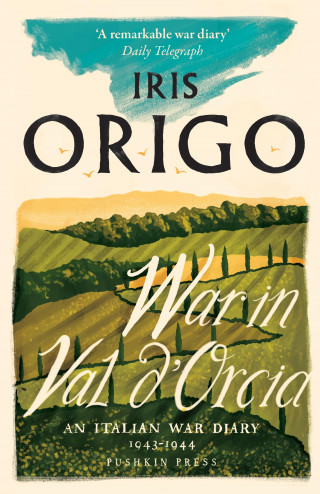 Iris Origo: War in Val d'Orcia