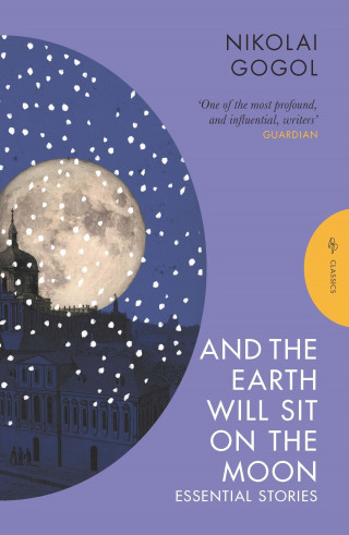 Nikolai Vasilyevich Gogol: And The Earth Will Sit On The Moon
