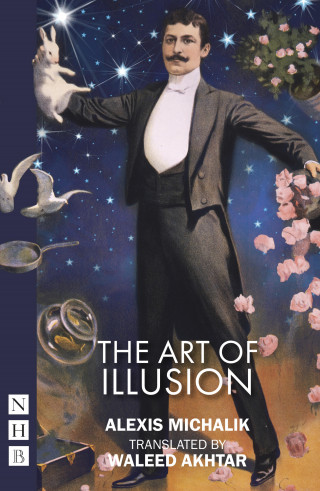 Alexis Michalik: The Art of Illusion (NHB Modern Plays)