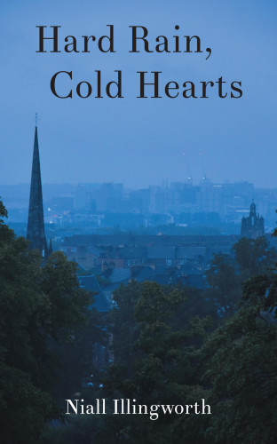 Niall Illingworth: Hard Rain, Cold Hearts