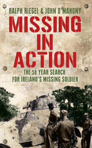 Ralph Riegel, John O'Mahony: Missing in Action: The 50 Year Search for Ireland's Lost Soldier