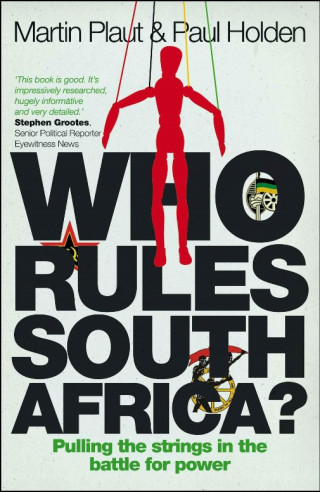 Martin Plaut, Paul Holden: Who Rules South Africa?