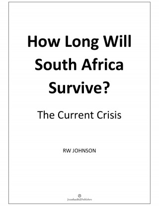 Johnson RW: How Long will South Africa Survive? (2nd Edition)