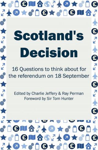 Charlie Jeffery, Ray Perman, Sir Tom Hunter: Scotland's Decision