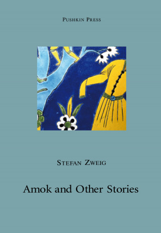 Stefan Zweig: Amok and Other Stories