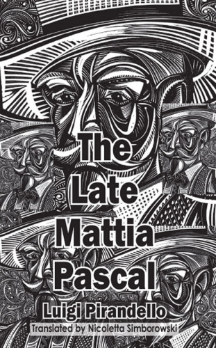 Luigi Pirandello: The Late Mattia Pascal