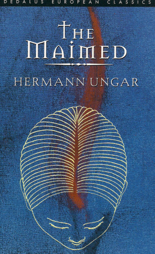 Hermann Ungar: The Maimed