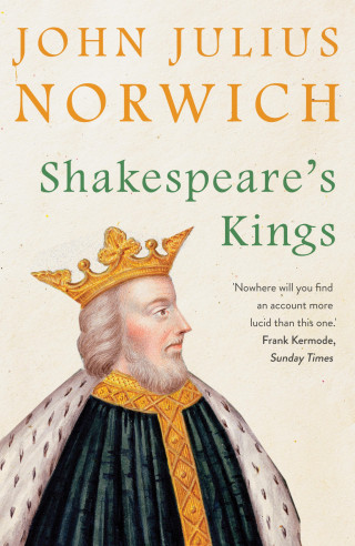 John Julius Norwich: Shakespeare's Kings