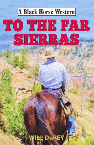 Will DuRey: To the Far Sierras