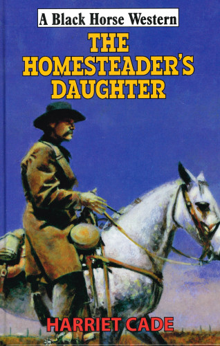 Harriet Cade: The Homesteader's Daughter