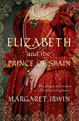 Margaret Irwin: Elizabeth & the Prince of Spain
