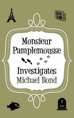 Michael Bond: Monsieur Pamplemousse Investigates