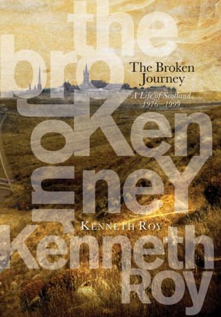 Kenneth Roy: The Broken Journey
