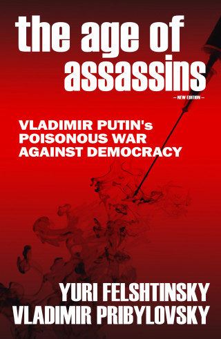 Yuri Felshtinsky, Vladimir Pribylovsky: The Age of Assassins