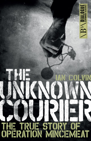 Ian Colvin: The Unknown Courier