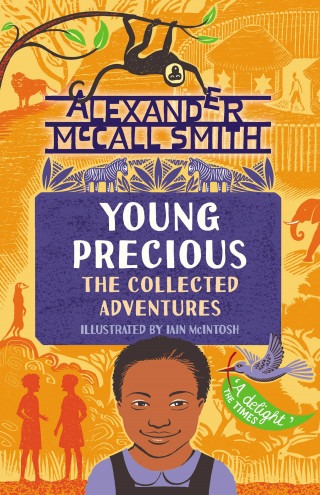 Alexander McCall Smith: Young Precious: The Collected Adventures