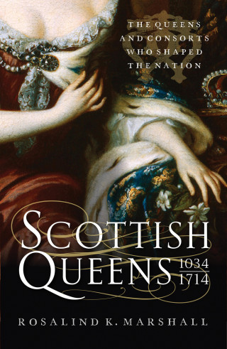 Rosalind K. Marshall: Scottish Queens, 1034–1714