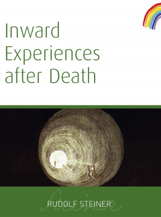 Rudolf Steiner: Inward Experiences After Death