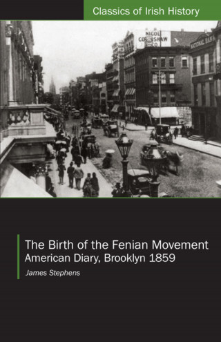 James Stephens: The Birth of the Fenian Movement