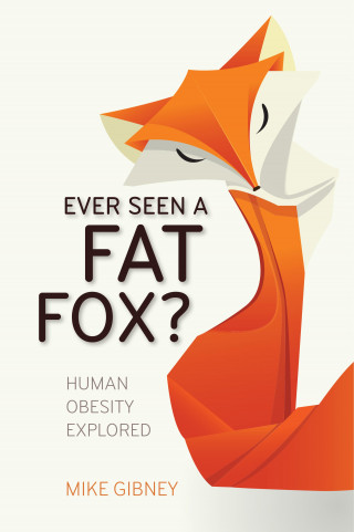Mike Gibney: Ever Seen a Fat Fox?