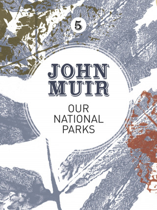John Muir: Our National Parks