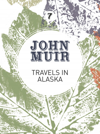 John Muir: Travels in Alaska