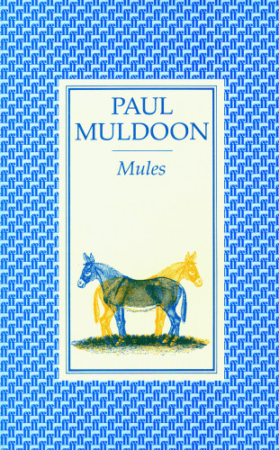 Paul Muldoon: Mules