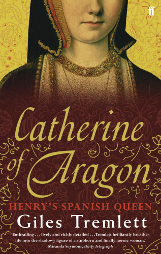 Giles Tremlett: Catherine of Aragon