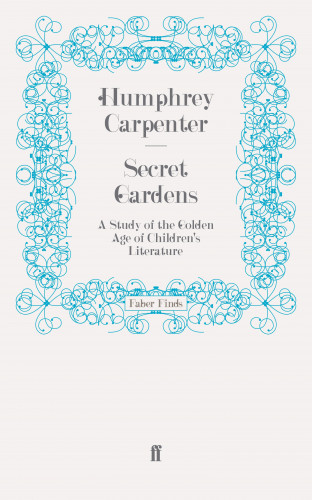 Humphrey Carpenter: Secret Gardens