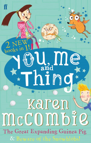 Karen McCombie: You Me and Thing: The Great Expanding Guinea Pig & Beware of the Snowblobs!