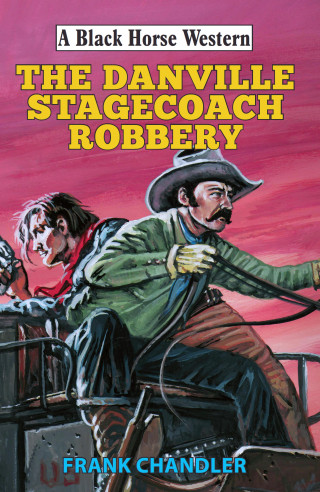 Frank Chandler: Danville Stagecoach Robbery