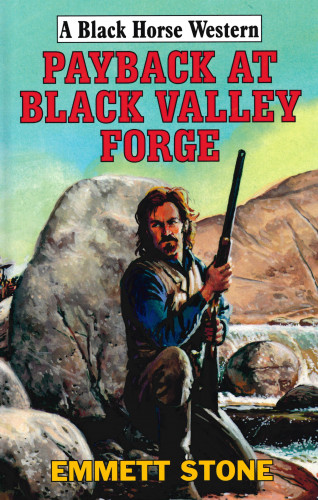 Emmett Stone: Payback At Black Valley Forge