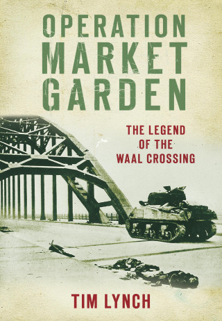 Tim Lynch: Operation Market Garden