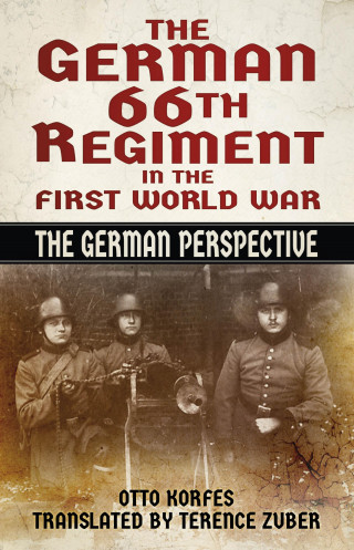 Otto Korfes: The German 66th Regiment in the First World War